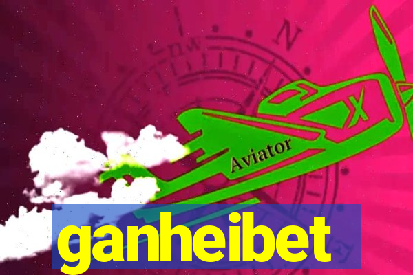 ganheibet