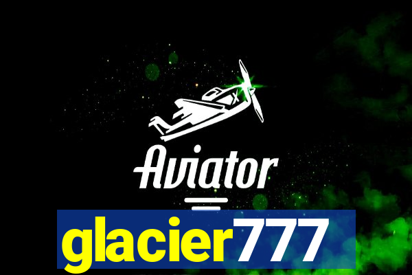glacier777
