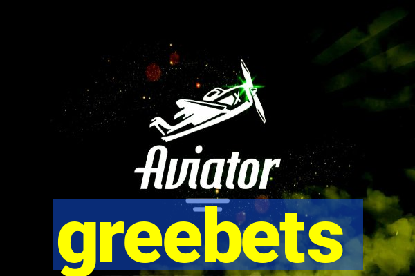 greebets