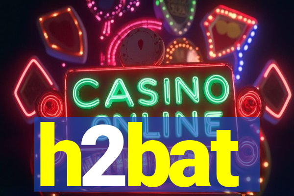 h2bat