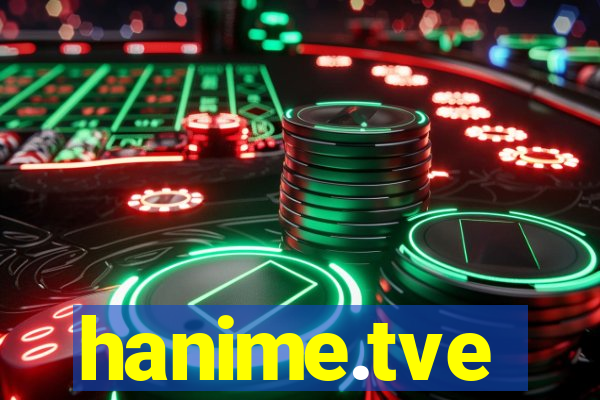 hanime.tve
