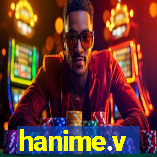 hanime.v