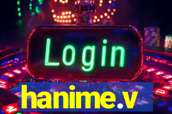 hanime.v