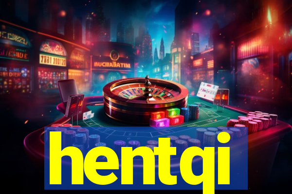 hentqi