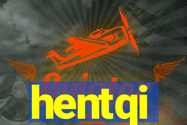 hentqi