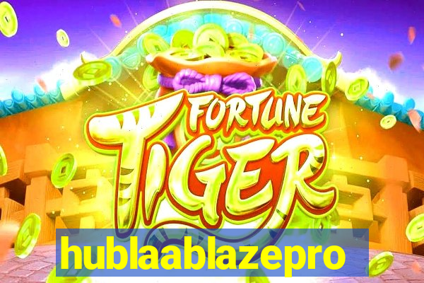 hublaablazepro