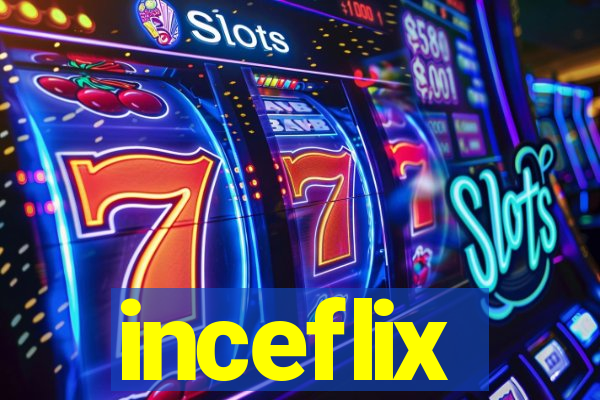 inceflix