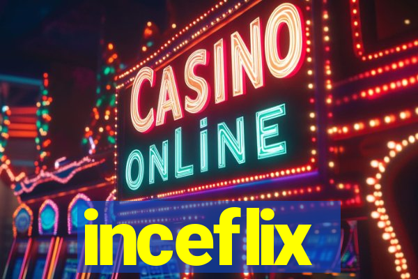 inceflix