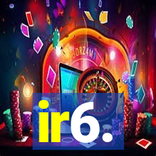 ir6.