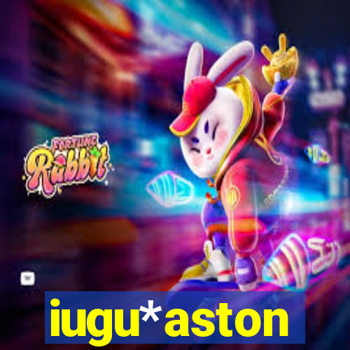 iugu*aston