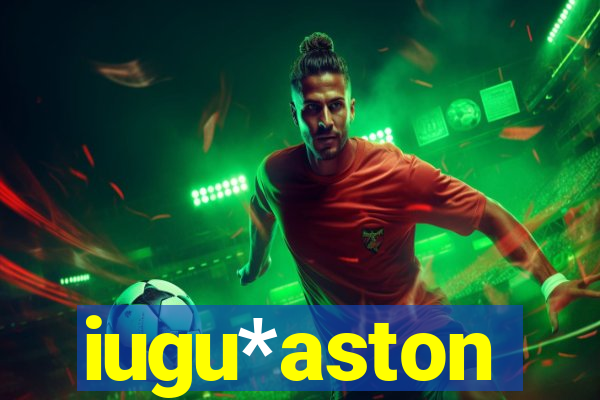 iugu*aston