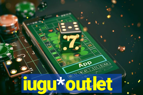 iugu*outlet