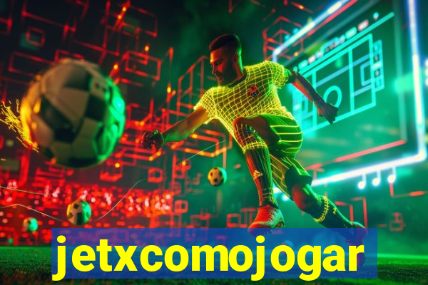 jetxcomojogar