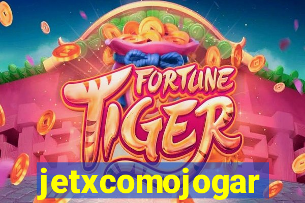 jetxcomojogar