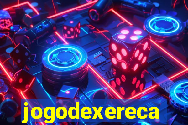jogodexereca