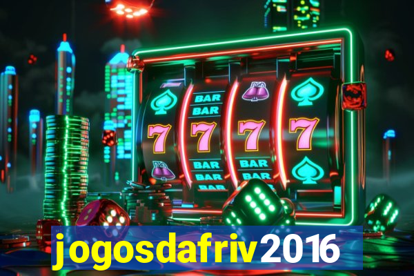 jogosdafriv2016