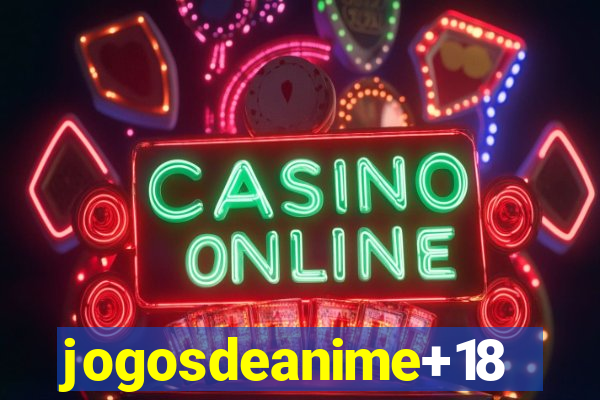 jogosdeanime+18