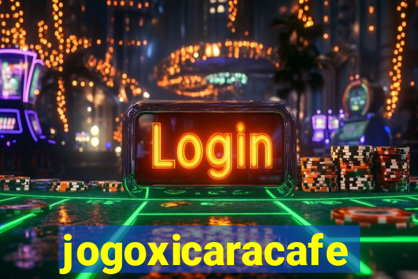jogoxicaracafe