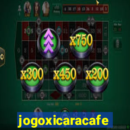 jogoxicaracafe