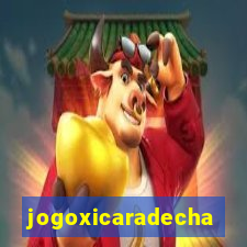 jogoxicaradecha