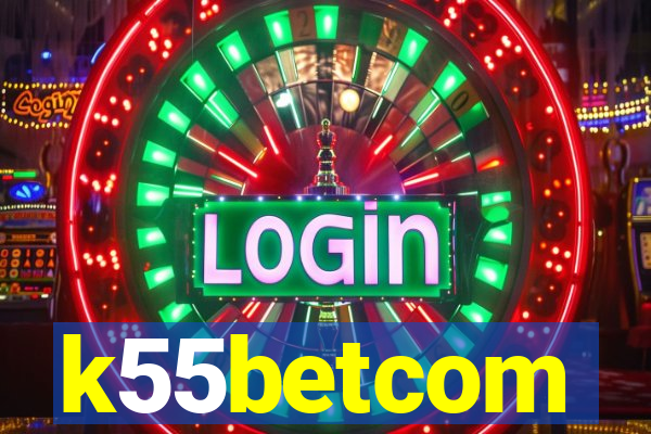 k55betcom