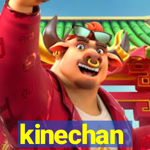 kinechan