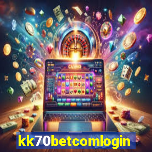 kk70betcomlogin