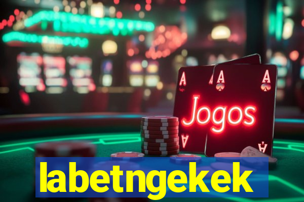labetngekek
