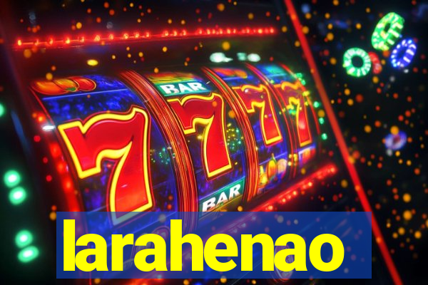 larahenao