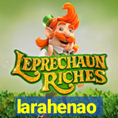 larahenao