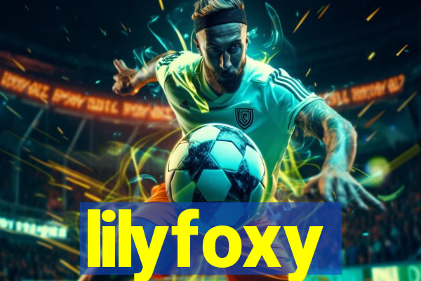lilyfoxy