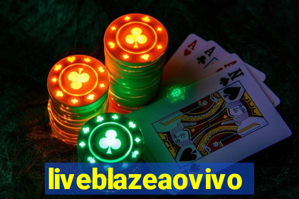 liveblazeaovivo