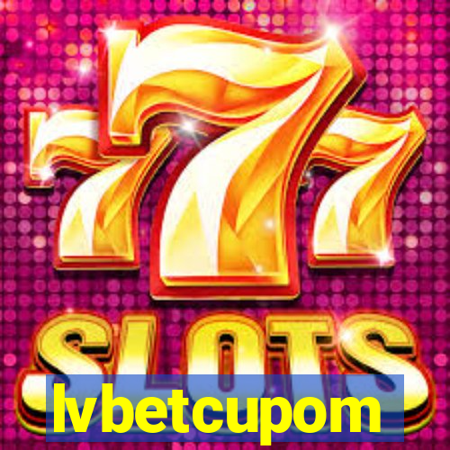 lvbetcupom