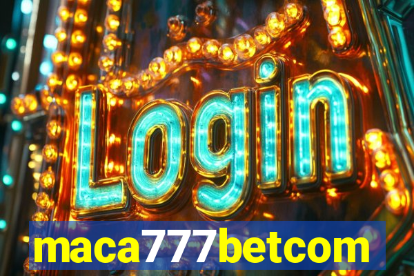 maca777betcom