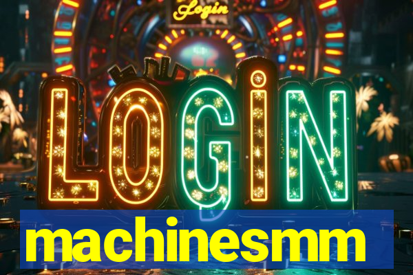 machinesmm