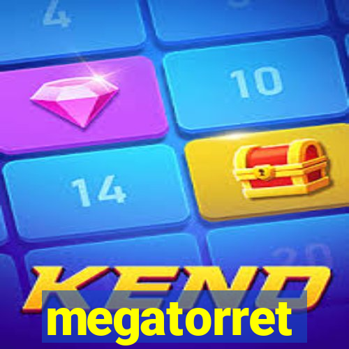 megatorret