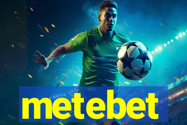metebet