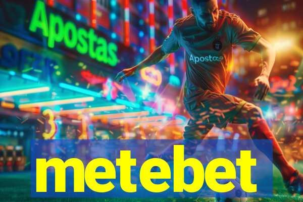 metebet
