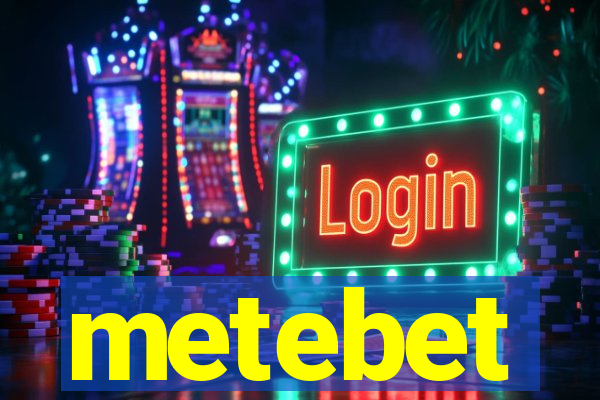 metebet