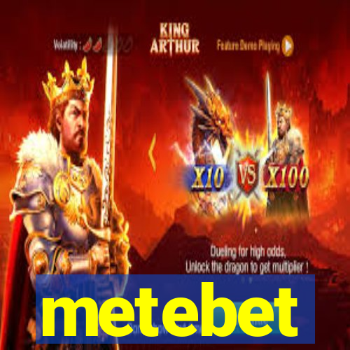 metebet