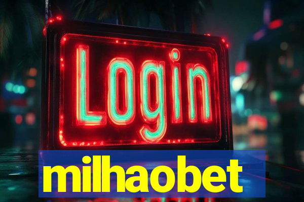 milhaobet