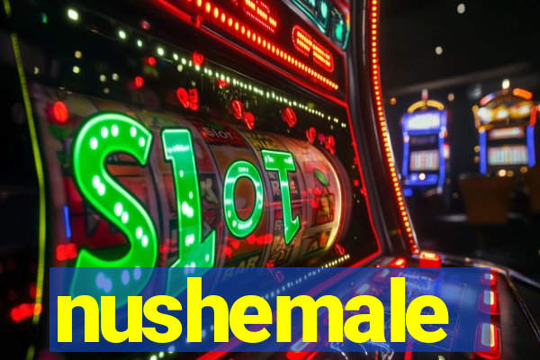 nushemale