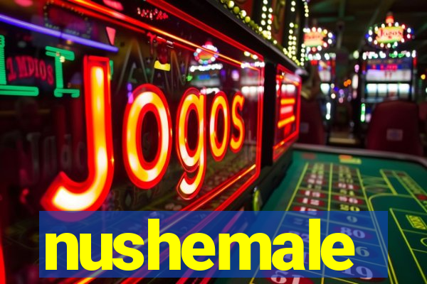 nushemale