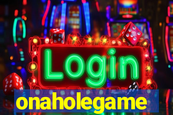 onaholegame
