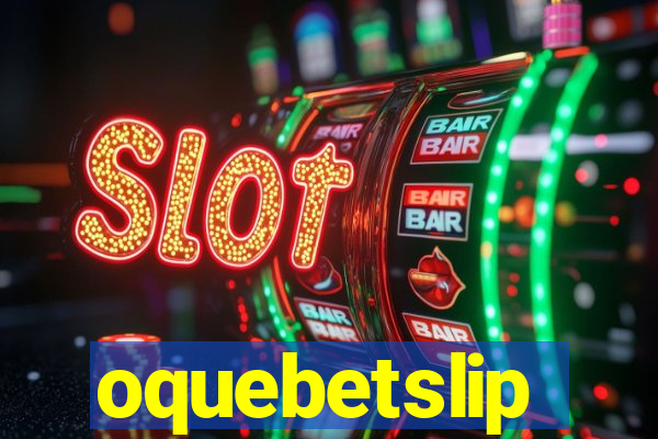 oquebetslip