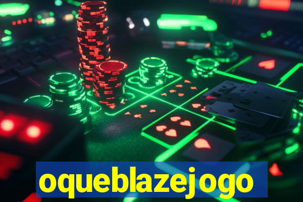 oqueblazejogo