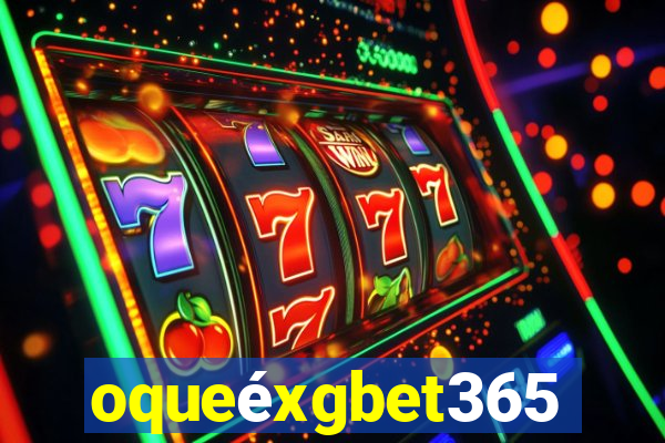oqueéxgbet365