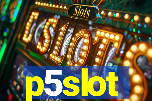 p5slot