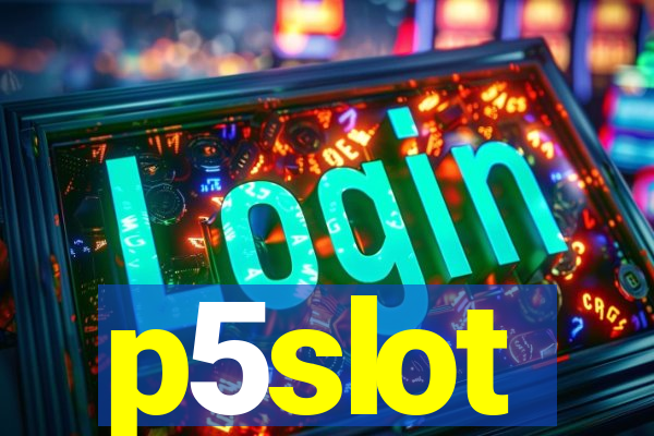 p5slot