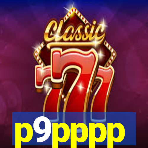 p9pppp